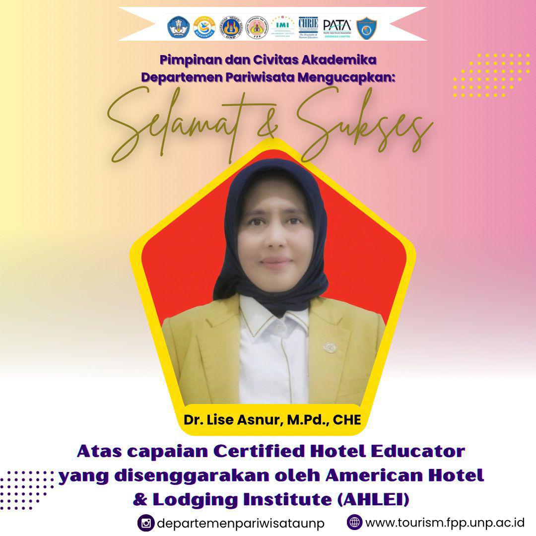 Selamat kepada Dr. Lise Asnur, M.Pd., CHE., dosen departemen pariwisata atas capaiannya berhasil mendapat gelar Certified Hotel Educator yang disenggarakan oleh American Hotel & Lodging Institute (AHLEI).